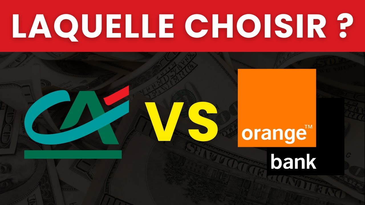 CRÉDIT AGRICOLE VS ORANGE BANK | Quelle est la Meilleure Banque en 2025 ? | Comparatif & Avis